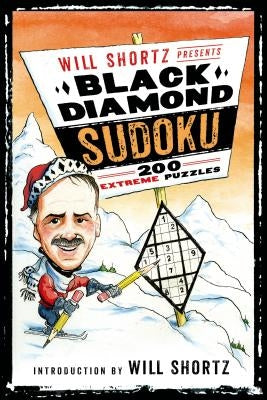 Will Shortz Presents Black Diamond Sudoku: 200 Extreme Puzzles by Shortz, Will