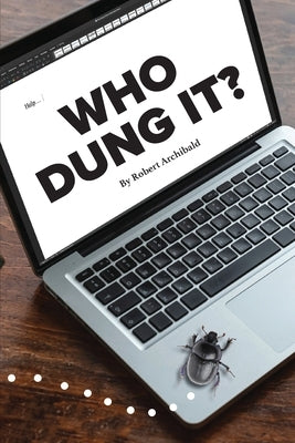 Who Dung It by Archibald, Robert