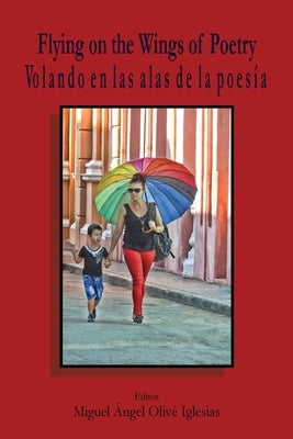 Flying on the Wings of Poetry / Volando sobre las Alas de la Poesía by Iglesias, Miguel Á. O.