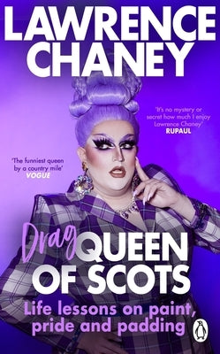 Drag Queen of Scots: The DOS & Don'ts of a Drag Superstar by Chaney, Lawrence