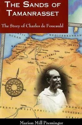 The Sands of Tamanrasset: The Story of Charles de Foucauld by Preminger, Marion Mill