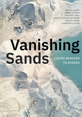 Vanishing Sands: Losing Beaches to Mining by Pilkey, Orrin H.