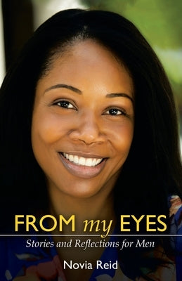 From My Eyes: Stories and Reflections for Men by Reid, Novia