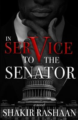 In Service to the Senator by Rashaan, Shakir