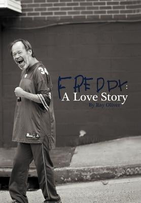 Freddy: A Love Story by Oliver, Ray