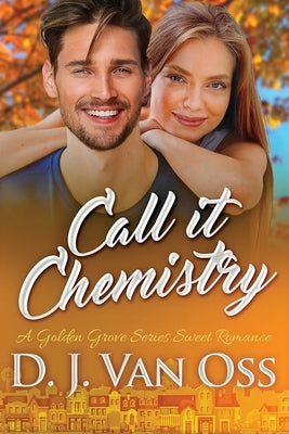 Call It Chemistry: Large Print Edition by Van Oss, D. J.