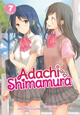 Adachi and Shimamura (Light Novel) Vol. 7 by Iruma, Hitoma