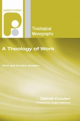 A Theology of Work by Cosden, Darrell