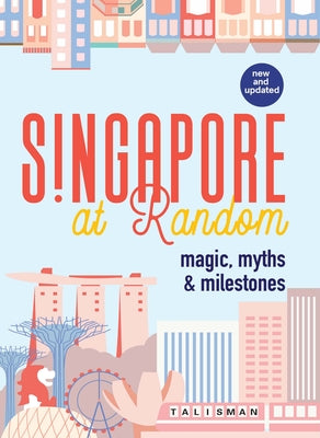 Singapore at Random: Magic, Myths, and Milestones by Tan, Alvin