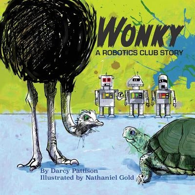 Wonky: A Robotics Club Story by Pattison, Darcy