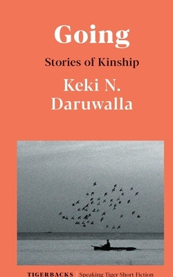 Going Stories of Kinship by Daruwalla, Keki N.