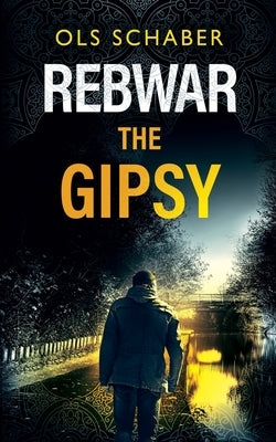 Rebwar - The Gipsy: A London Murder Mystery by Schaber, Ols