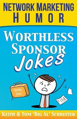 Worthless Sponsor Jokes: Network Marketing Humor by Schreiter, Tom Big Al
