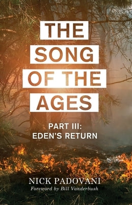 The Song of the Ages: Part III: Eden's Return by Padovani, Nick