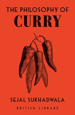 The Philosophy of Curry by Sukhadwala, Sejal