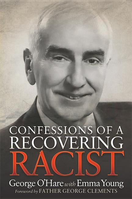 Confessions of a Recovering Racist by O'Hare, George