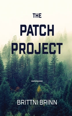 The Patch Project by Brinn, Brittni