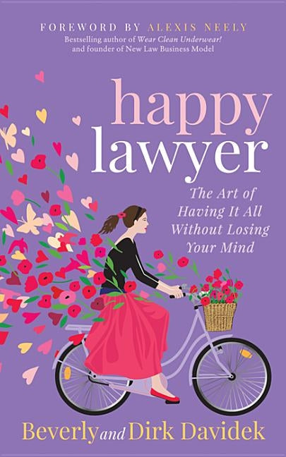 Happy Lawyer: The Art of Having It All Without Losing Your Mind by Davidek, Beverly