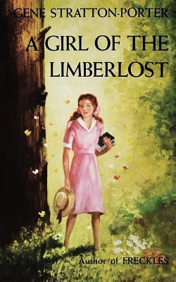 Girl of the Limberlost by Stratton-Porter, Gene