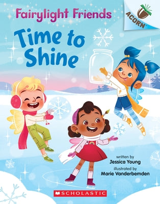 Time to Shine: An Acorn Book (Fairylight Friends #2), Volume 2 by Young, Jessica