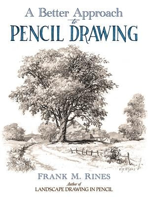 A Better Approach to Pencil Drawing by Rines, Frank M.