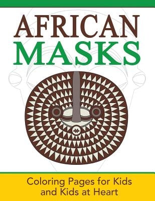 African Masks: Coloring Pages for Kids and Kids at Heart by Art History, Hands-On