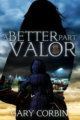 A Better Part of Valor by Corbin, Gary