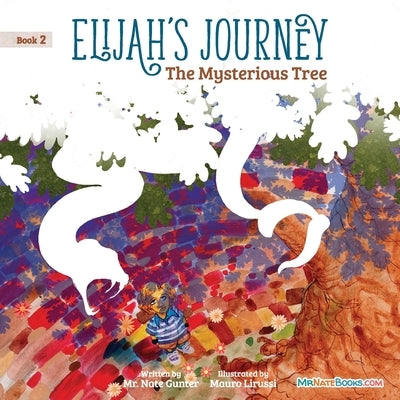 Elijah's Journey Storybook 2, The Mysterious Tree by Gunter, Nate