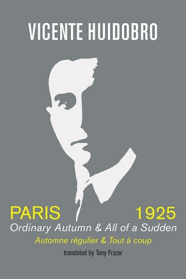 Paris 1925: Ordinary Autumn & All of a Sudden by Huidobro, Vicente