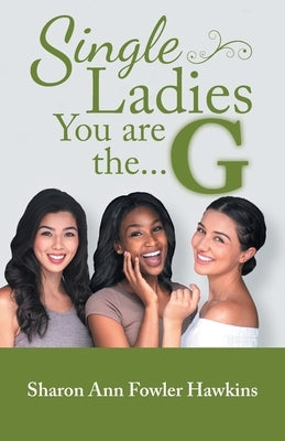 Single Ladies You Are The...G by Hawkins, Sharon Ann Fowler