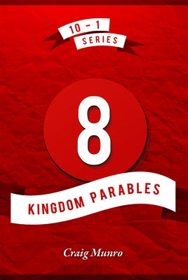8 Kingdom Parables by Munro, Craig