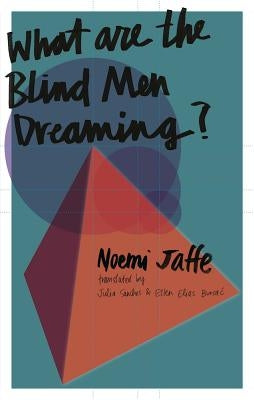 What Are the Blind Men Dreaming? by Jaffe, Noemi