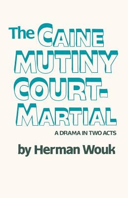 The Caine Mutiny Court-Martial by Wouk, Herman