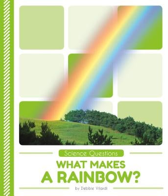 What Makes a Rainbow? by Vilardi, Debbie