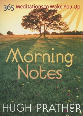 Morning Notes: 365 Meditations to Wake You Up by Prather, Hugh