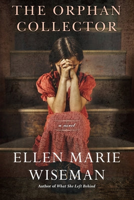 The Orphan Collector: A Heroic Novel of Survival During the 1918 Influenza Pandemic by Wiseman, Ellen Marie