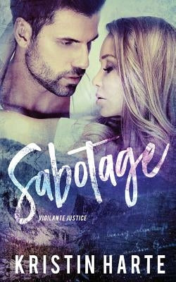 Sabotage: A Vigilante Justice Novel by Harte, Kristin