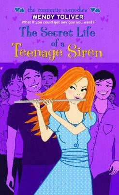 The Secret Life of a Teenage Siren by Toliver, Wendy