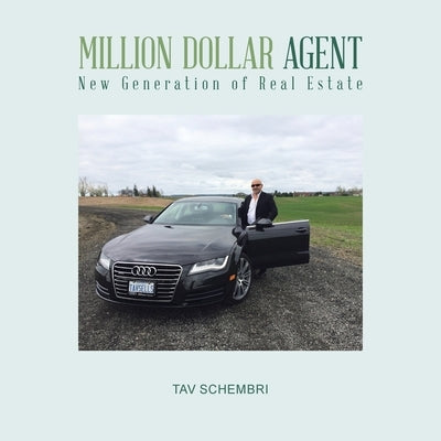 Million Dollar Agent: New Generation of Real Estate by Schembri, Tav