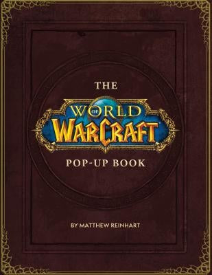 The World of Warcraft Pop-Up Book by Reinhart, Matthew