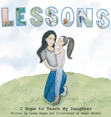 Lessons I Hope to Teach My Daughter by Nagao, Lacey L.