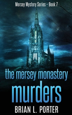 The Mersey Monastery Murders by Porter, Brian L.