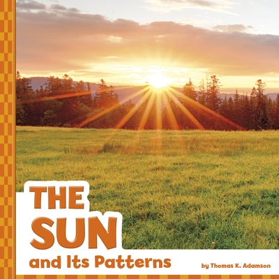 The Sun and Its Patterns by Adamson, Thomas K.