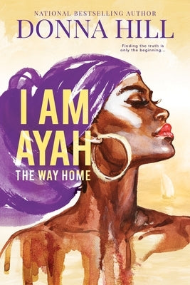 I Am Ayah: The Way Home by Hill, Donna