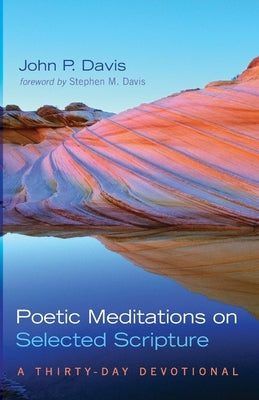 Poetic Meditations on Selected Scripture by Davis, John P.