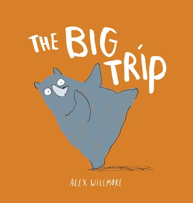The Big Trip by Willmore, Alex