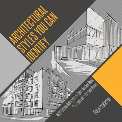 Architectural Styles You Can Identify - Architecture Reference & Specification Book - Children's Architecture Books by Baby Professor