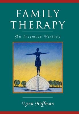 Family Therapy: An Intimate History by Hoffman, Lynn