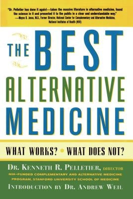 The Best Alternative Medicine by Pelletier, Kenneth R.