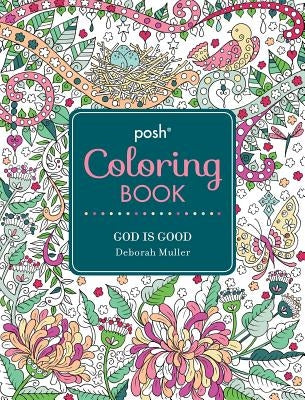 Posh Adult Coloring Book: God Is Good by Muller, Deborah